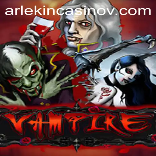 Exploring the Intriguing World of Vampire: Unveiling the 529 Bet Phenomenon